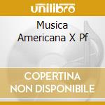 Musica Americana X Pf cd
