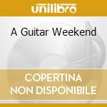 A Guitar Weekend cd