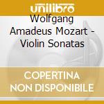 Wolfgang Amadeus Mozart - Violin Sonatas cd musicale di Wolfgang Amadeus Mozart