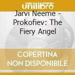 Jarvi Neeme - Prokofiev: The Fiery Angel cd musicale di Jarvi Neeme