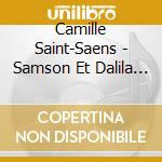 Camille Saint-Saens - Samson Et Dalila (2 Cd) cd