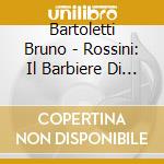 Bartoletti Bruno - Rossini: Il Barbiere Di Sivigl cd musicale di BARTOLETTI