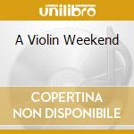A Violin Weekend cd