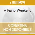 A Piano Weekend cd