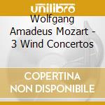 Wolfgang Amadeus Mozart - 3 Wind Concertos cd musicale di BOHM