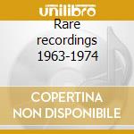 Rare recordings 1963-1974 cd