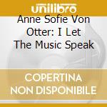 Anne Sofie Von Otter: I Let The Music Speak cd