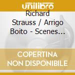 Richard Strauss / Arrigo Boito - Scenes From Salome, Lieder / Prologue From Mefistofele cd musicale di Richard Strauss