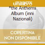 *the Anthems Album (inni Nazionali) cd musicale di KARAJAN/WPO