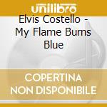 Elvis Costello - My Flame Burns Blue cd