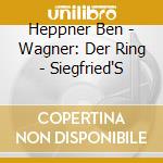 Heppner Ben - Wagner: Der Ring - Siegfried'S cd musicale di HEPPNER