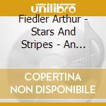 Fiedler Arthur - Stars And Stripes - An America cd