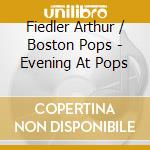 Fiedler Arthur / Boston Pops - Evening At Pops cd