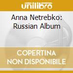 Anna Netrebko: Russian Album cd musicale di Netrebko, Anna
