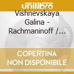 Vishnevskaya Galina - Rachmaninoff / Glinka: Songs cd musicale di ROSTROPOVICH