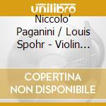 Niccolo' Paganini / Louis Spohr - Violin Concertos cd