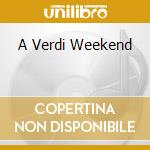 A Verdi Weekend cd