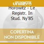 Horowitz - Le Registr. In Stud. Ny'85 cd musicale di HOROWITZ