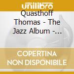Quasthoff Thomas - The Jazz Album - Watch What Ha cd musicale di QUASTHOFF