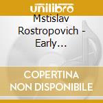 Mstislav Rostropovich - Early Recordings (2 Cd) cd