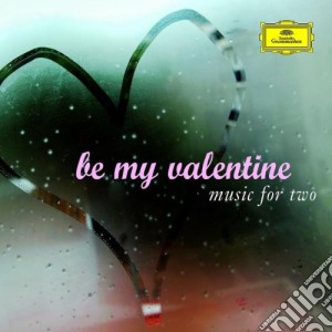 Be My Valentine: Music For Two / Various cd musicale di Artisti Vari