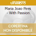 Maria Joao Pires - With Passion cd