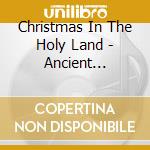 Christmas In The Holy Land - Ancient Christian Liturgies cd