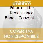 Piffaro - The Renaissance Band - Canzoni E Danze cd musicale di Artisti Vari