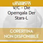 V/C - Die Operngala Der Stars-L cd