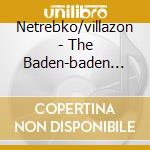 Netrebko/villazon - The Baden-baden Gala cd musicale di NETREBKO/VILLAZON