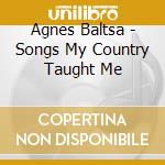Agnes Baltsa - Songs My Country Taught Me cd musicale di BALTSA