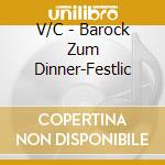 V/C - Barock Zum Dinner-Festlic cd