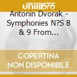 Antonin Dvorak - Symphonies N?S 8 & 9 From The New World cd musicale di LEVINE