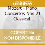 Mozart - Piano Concertos Nos 21 - Classical Choice