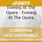 Evening At The Opera - Evening At The Opera cd