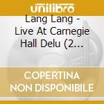 Lang Lang - Live At Carnegie Hall Delu (2 Cd) cd