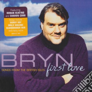 Bryn Terfel: First Love - Songs From The British Isles cd musicale di Bryn Terfel