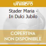 Stader Maria - In Dulci Jubilo cd