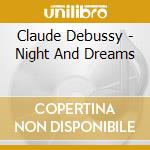Claude Debussy - Night And Dreams cd