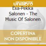 Esa-Pekka Salonen - The Music Of Salonen cd