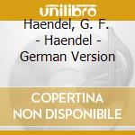 Haendel, G. F. - Haendel - German Version cd