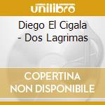 Diego El Cigala - Dos Lagrimas cd