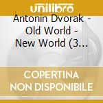 Antonin Dvorak - Old World - New World (3 Cd) cd