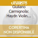 Giuliano Carmignola: Haydn Violin Concertos cd