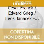 Cesar Franck / Edvard Grieg / Leos Janacek - Violin Sonatas