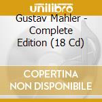 Gustav Mahler - Complete Edition (18 Cd) cd