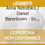 Anna Netrebko / Daniel Barenboim - In The Still Of The Night: Netrebko / Barenboim (Vers. Deluxe Con Libro) cd musicale di NETREBKO/BARENBOIM