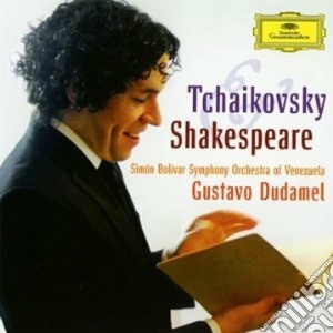 Pyotr Ilyich Tchaikovsky - Tchaikovsky & Shakespeare cd musicale di DUDAMEL/SBSOV