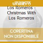 Los Romeros - Christmas With Los Romeros cd musicale di Romeros Los