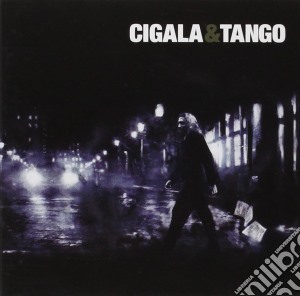 Diego El Cigala - Cigala & Tango cd musicale di Cigala